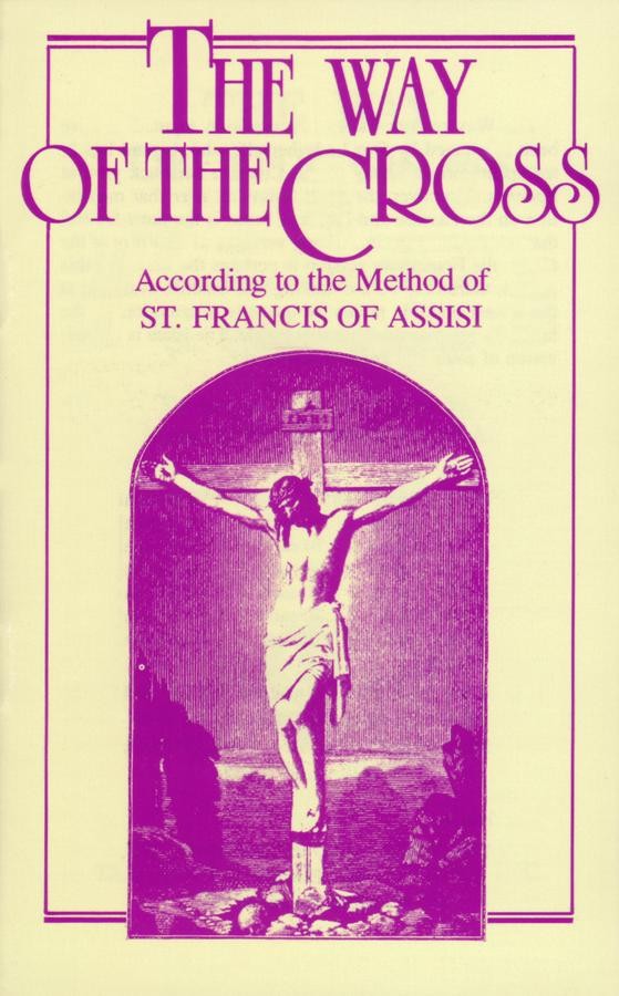 The Way of the Cross: According to the Method of St. Francis of Assisi