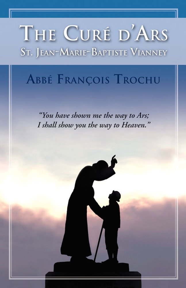 The Cure D'Ars, St. Jean-Marie-Baptiste Vianney