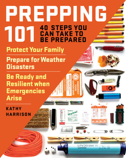 Prepping 101: 40 Steps You Can Take to Be Prepared by Kathy Harrison