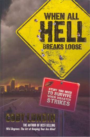 When All Hell Breaks Loose: Stuff You Need To Survive When Disaster Strikes