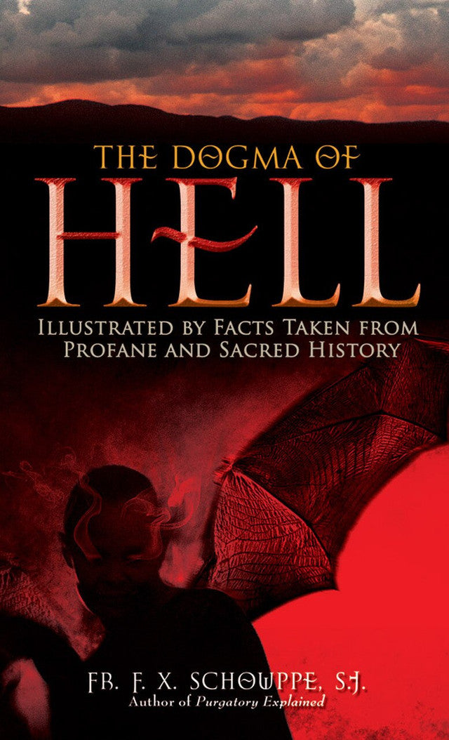 The Dogma of Hell: Illustrated by Facts Taken From Profane and Sacred History